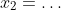 x_2=\dots