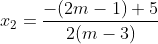 x_2=\frac{-(2m-1)+5}{2(m-3)}
