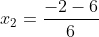 x_2=\frac{-2-6}{6}