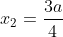 x_2=\frac{3a}{4}
