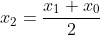 x_2=\frac{x_1+x_0}{2}