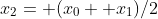 x_2= (x_0+ x_1)/2