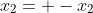 x_2= -x_2