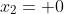 x_2= 0