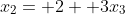 x_2= 2+ 3x_3