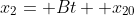 x_2= Bt+ x_{20}