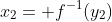 x_2= f^{-1}(y_2)