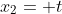 x_2= t