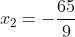 x_2=-\frac{65}{9}