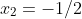 x_2=-1/2