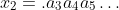 x_2=.a_3a_4a_5\ldots