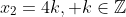 x_2=4k, k\in{\mathbb{Z}}