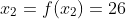 x_2=f(x_2)=26