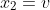 x_2=v