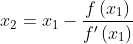 x_2=x_1-\frac{f\left(x_1\right)}{f'\left(x_1\right)}