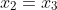 x_2=x_3