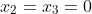 x_2=x_3=0