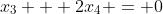 x_3 + 2x_4 = 0