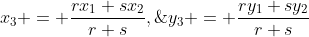 x_3 = \frac{rx_1+sx_2}{r+s},\;y_3 = \frac{ry_1+sy_2}{r+s}