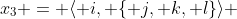 x_3 = \langle i, \{ j, k, l\}\rangle 