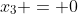 x_3 = 0