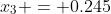 x_3 = 0.245