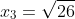 x_3=\sqrt{26}