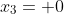 x_3= 0