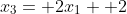 x_3= 2x_1+ 2
