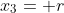 x_3= r