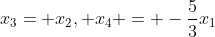 x_3= x_2, x_4 = -\frac{5}{3}x_1