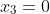 x_3=0