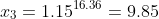 x_3=1.15^{16.36}=9.85