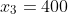 x_3=400