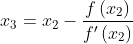 x_3=x_2-\frac{f\left(x_2\right)}{f'\left(x_2\right)}