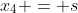 x_4 = s