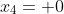 x_4= 0