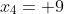 x_4= 9