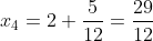 x_4=2+\frac{5}{12}=\frac{29}{12}