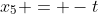 x_5 = -t
