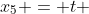 x_5 = t 
