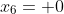 x_6= 0