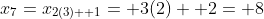 x_7=x_{2(3)+ 1}= 3(2)+ 2= 8