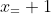 x_= 1
