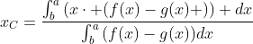 x_C=\frac{\int^{a}_{b}{(x\cdot (f(x)-g(x) )) dx}}{\int^{a}_{b}{(f(x)-g(x))dx}}