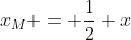 x_M = \frac12 x