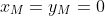 x_M=y_M=0