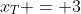 x_T = 3