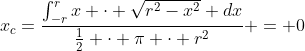 x_c=\frac{\int_{-r}^{r}x \cdot \sqrt{r^2-x^2} dx}{\frac12 \cdot \pi \cdot r^2} = 0