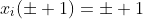 x_i(\pm 1)=\pm 1